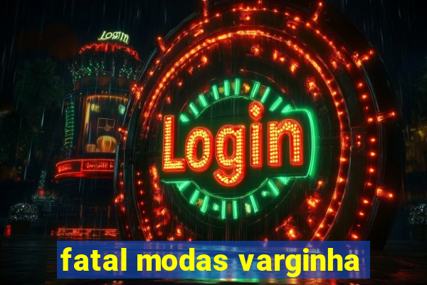 fatal modas varginha